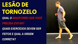 LESÃO DE TORNOZELO - QUAL O MAIOR ERRO | QUAIS EXERCICIOS DEVEM SER FEITOS | QUAL A ORDEM CORRETA