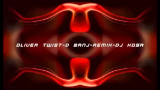 Oliver twist-D Banj-remix-Dj Kosa