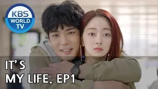 It’s My Life | 비켜라 운명아 - Ep.1 [SUB : ENG,CHN,IND / 2018.11.12]