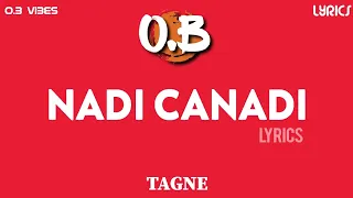 TAGNE - NADI CANADI  (Lyrics/Paroles/كلمات) 🔥🎶