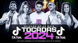 SÓ AS MAIS TOCADAS TIK TOK JANEIRO 2024 - SELEÇÃO HITS TIK TOK 2024 - SÓ AS TOP TIK TOK 2024