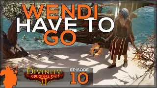 Wendi- have to -go! | Divinity: Original Sin 2 - Let's Play E10 - [Co Op] [Tactician] [Campaign]