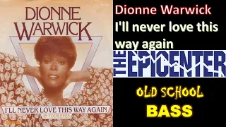 Dionne Warwick- I'll never love this way again EPICENTER BASS OLD SCHOOL🎧🔊