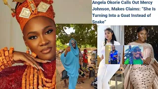 Angela Okorie says MERCY JOHNSON IS EVIL "she is turning people into goat & snake" in NOLLYHOOD