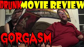 'Gorgasm' Drunk Movie Review
