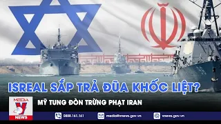 Israel họp khẩn, cảnh báo giáng đòn khốc liệt, Mỹ tung đòn trừng phạt Iran - VNews