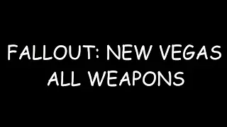 FALLOUT: NEW VEGAS ALL WEAPONS