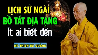 Lịch Sử Về Ngài Địa Tạng Vương Bồ Tát - HT. Thích Trí Quảng (ít ai biết đến)