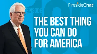 Fireside Chat Ep. 196 — The Best Thing You Can Do for America