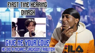 FIRST TIME HEARING DIMASH - GIVE ME YOUR LOVE (MICHAEL JACKSON TRIBUTE) | REACTION