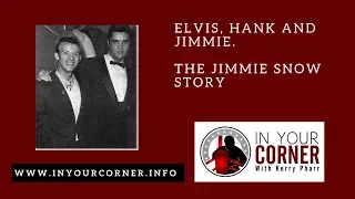 Elvis, Hank and Jimmie.  The Jimmie Snow Story