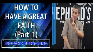 ( ILOCANO PREACHING ) GREAT FAITH