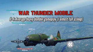 IL-4: Average heavy bomber gameplay (I almost fall asleep) - War Thunder Mobile