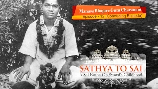 Sathya to Sai -  Episode 12 | Manasa Bhajare Guru Charanam | Sri Sathya Sai Katha