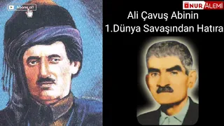 Ali Çavuş Abinin 1. Dünya Savaşı'ndan üstad Bediüzzaman Said Nursi hazretleri ile ilgili Hatıralar