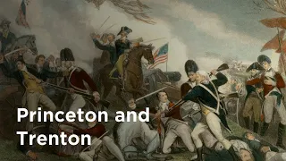 The Crucial Revolutionary War Battles Of Princeton and Trenton