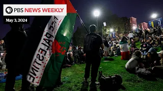 PBS News Weekly: Pro-Palestinian campus protests grow | May 3, 2024