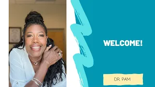 Welcome from Dr. Pam!