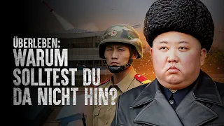 Wie überlebt man die gefährlichsten Orte in Nord Korea?