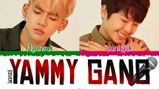 🎤 HYUNSUK (현석) & JUNHYUK (준혁) - Yammy Gang (cover) [Color Coded Lyrics Han|Rom|Esp] 🎤