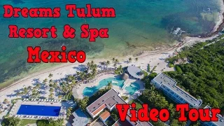 Dreams Tulum Resort & Spa Mexico - Video Tour