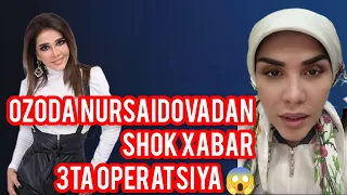 Ozoda Nursaidovadan shok xabar bir kunda 3 ta operatsiya