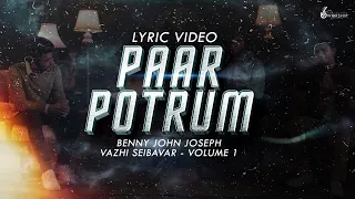 PAAR POTRUM || BENNY JOHN JOSEPH || Ft.BENNY DAYAL || BJJ WORSHIP MINISTRIES || LYRIC VIDEO