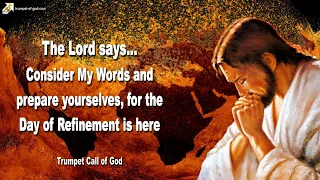 Consider My Words, for the Day of Refinement is here 🎺 Trumpet Call of God