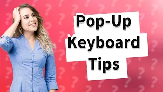 How do you use a pop up keyboard?