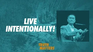 Truth Matters - Live Intentionally! - Peter Tan-Chi