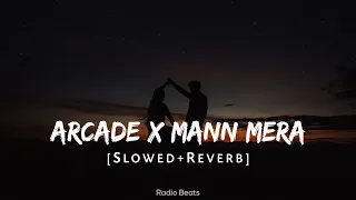 Arcade x Mann Mera Slowed+Reverb+Lyrics+Mashup  @Gravero  @TanimulhShopno   @Textaudio