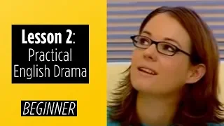 Beginner Levels - Lesson 2 - Practical English Drama