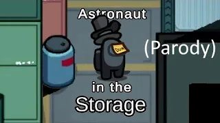 Among Us Astronaut in the Storage(Parody)