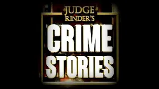 Judge Rinder's Crime Stories  The Murder Of 3 Young Children