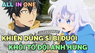 ALL IN ONE: KHIÊN DŨNG SĨ BỊ ĐUỔI KHỎI TỔ ĐỘI ANH HÙNG | TÓM TẮT ANIME | Chú bé M