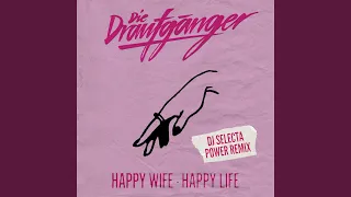 Happy Wife - Happy Life (DJ Selecta Power Remix)