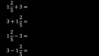 Fraccion mixta mas entero 1 2/5+3 , 1 2/5 mas 3 , 1 2/5-3 , 3-1 2/5 , suma resta de y un numero