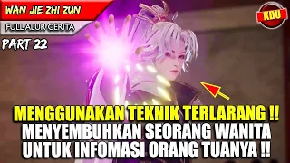 INFORMASI TENTANG KEDUA ORANG TUANYA TERBONGKAR !!  - WAN JIE ZHI ZUN PART 22