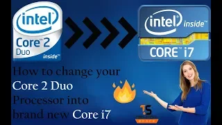 How to convert your Core 2 Duo Processor into brand new Core i7 Processor