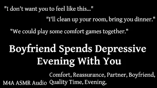 Boyfriend Spends Depressive Evening With You [M4A, ASMR, Comfort, Reassurance, Partner]