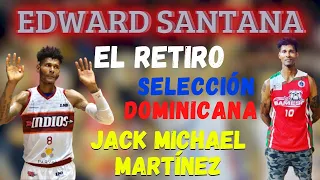 EDWARD SANTANA: NARRA LA ANÉCDOTA JAMAS CONTADA DE JACK MICHAEL MARTÍNEZ, SU RETIRO Y LA SELECCIÓN