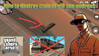 How to Destroy  Train in gta san andreas