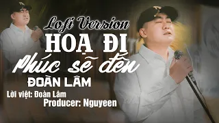 (Lofi) HỌA ĐI PHÚC SẼ ĐẾN - ĐOÀN LÂM | Miệng đời nhiều sát thương sao kể được là bao nhiêu chương