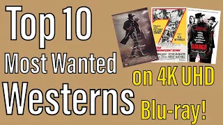 Top 10 Most Wanted Westerns on 4K UHD Blu-ray!