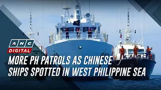 More PH patrols as Chinese ships spotted in West Philippine Sea areas | ANC