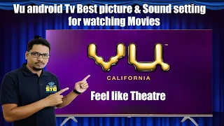 Hindi || Vu android Tv Best picture & Sound setting for watching Movies | Feel like Theatre