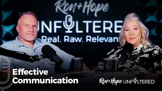 Effective Communication | Ron + Hope: Unfiltered