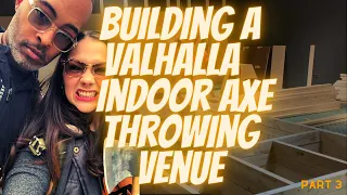 Building a Valhalla Indoor Axe Throwing Venue- and CLUES to what our NEXT venture will be!