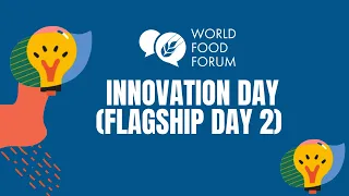 World Food Forum Innovation Day (Flagship day 2)