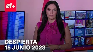 Despierta I Programa Completo 15 Junio 2023